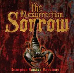 The Resurrection Sorrow : The Scorpion Savior Sessions